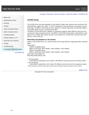 Page 286Cyber-shot User GuidePrint
Search
Before  Use
Operating the camera
Shooting
Viewing
Useful  shooting  functions
Useful  viewing  functions
Changing  settings
Viewing  images on  a TV
Using with  your  computer
Printing
Troubleshooting
Precautions  /  About  this camera
  Contents  list
Top page  > Precautions  /  About  this camera  > About  this camera  >  AVCHD  format
AVCHD format
The AVCHD  format  has  been developed  for  high-definition  digital  video cameras  when recording  an  HD...