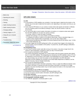 Page 287Cyber-shot User GuidePrint
Search
Before  Use
Operating the camera
Shooting
Viewing
Useful  shooting  functions
Useful  viewing  functions
Changing  settings
Viewing  images on  a TV
Using with  your  computer
Printing
Troubleshooting
Precautions  /  About  this camera
  Contents  list
Top page  > Precautions  /  About  this camera  > About  this camera  >  GPS  (DSC -HX50V)
GPS (DSC-HX50V)
On GPS
As  the positions  of  GPS  satellites vary constantly,  it may take longer  to  determine  the location  or...