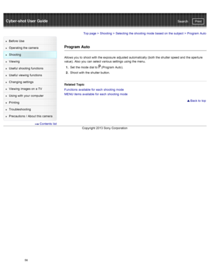 Page 63Cyber-shot User GuidePrint
Search
Before  Use
Operating the camera
Shooting
Viewing
Useful  shooting  functions
Useful  viewing  functions
Changing  settings
Viewing  images on  a TV
Using with  your  computer
Printing
Troubleshooting
Precautions  /  About  this camera
  Contents  list
Top page  > Shooting  > Selecting  the shooting  mode  based on  the subject  >  Program  Auto
Program Auto
Allows you  to  shoot  with  the exposure  adjusted  automatically  (both  the shutter speed and  the aperture...