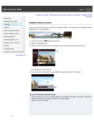 Page 65Cyber-shot User GuidePrint
Search
Before  Use
Operating the camera
Shooting
Viewing
Useful  shooting  functions
Useful  viewing  functions
Changing  settings
Viewing  images on  a TV
Using with  your  computer
Printing
Troubleshooting
Precautions  /  About  this camera
  Contents  list
Top page  > Shooting  > Selecting  the shooting  mode  based on  the subject  >  Intelligent  Sweep
Panorama
Intelligent Sweep Panorama
Allows you  to  create  a panoramic  image from composite images.  The camera  also...