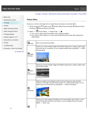 Page 68Cyber-shot User GuidePrint
Search
Before  Use
Operating the camera
Shooting
Viewing
Useful  shooting  functions
Useful  viewing  functions
Changing  settings
Viewing  images on  a TV
Using with  your  computer
Printing
Troubleshooting
Precautions  /  About  this camera
  Contents  list
Top page  > Shooting  > Selecting  the shooting  mode  based on  the subject  >  Picture  Effect
Picture Effect
Allows you  to  shoot  a still  image with  an  original texture according  to  the desired  effect.
1 .  Set...