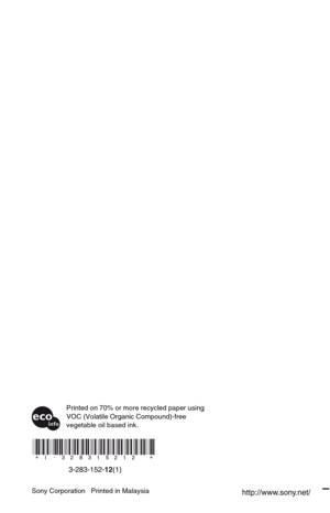 Page 88
Sony Corporation   Printed in Malaysia
Printed on 70% or more recycled paper using 
VOC (Volatile Organic Compound)-free 
vegetable oil based ink. 