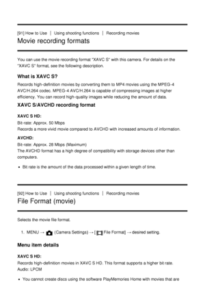 Page 102[91] How  to UseUsing shooting functionsRecording movies
Movie recording formats
You can use the movie recording format XAVC S with this camera. For details on the
XAVC S format, see the following description.
What is XAVC S?
Records high-definition  movies by converting them to MP4 movies using the MPEG -4
AVC/H.264  codec.  MPEG -4 AVC/H.264  is capable  of compressing images at higher
efficiency.  You can record high-quality images while reducing the amount of data.
XAVC S/AVCHD recording format
XAVC...