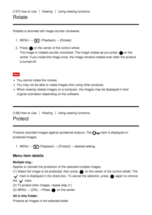 Page 130[137] How  to UseViewingUsing viewing functions
Rotate
Rotates  a recorded  still  image counter-clockwise.1.  MENU   → 
 (Playback )  → [Rotate] .
2 .  Press 
on the center of the control  wheel.
The image is rotated counter-clockwise. The image rotates as you press  
on the
center. If you rotate the image once,  the image remains rotated even after  the product
is turned off.
Note
You cannot  rotate the movies.
You may not be able to rotate images shot using other products.
When viewing rotated images...