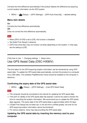 Page 140Corrects the time difference automatically if the product detects the difference by acquiring
current location  information  via the GPS system.1.  MENU   →
(Setup)  → [GPS Settings]  → [GPS Auto Area Adj.]  → desired setting.
Menu item details
On:
Corrects the time difference automatically.
Off:
Does not correct the time difference automatically.
Note
When [GPS On/Off] is set to [Off] , this function  is disabled.
Set  [Date/Time Setup] in advance.
[GPS Auto Area Adj.]  may not function  correctly...