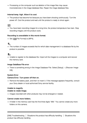 Page 218Processing  on the computer such as deletion  of the image files may cause
inconsistencies in the image database files. Repair  the image database files.
Internal temp. high. Allow it to  cool.
The product has become hot because you have been shooting continuously. Turn the
power off. Cool the product and wait until the product is ready  to shoot  again.
You have been recording images for a long time, the product temperature has risen.  Stop
recording images until the product cools.
Recording  is...