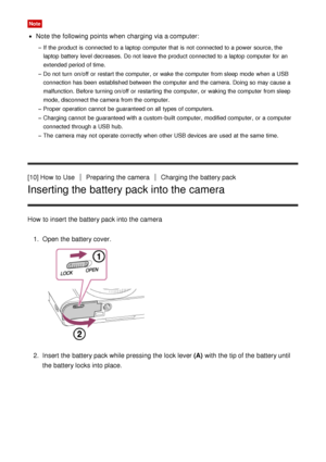 Page 31Note
Note the following points when charging via a computer:
If the product is  connected to a laptop  computer that is  not connected to a power  source, the
laptop  battery level decreases. Do not leave the product connected to a laptop  computer for an
extended period of time.
Do not turn  on/off  or restart the computer,  or wake the computer from sleep mode  when a USB
connection has been  established between the computer and the camera. Doing so may cause a
malfunction. Before  turning on/off  or...