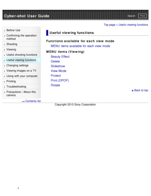 Page 11Cyber-shot User GuidePrint
Search
Before  Use
Confirming the operation
method
Shooting
Viewing
Useful shooting functions
Useful viewing  functions
Changing  settings
Viewing images on a TV
Using with your  computer
Printing
Troubleshooting
Precautions  /  About  this
camera
  Contents  list
Top page > Useful viewing  functions
Useful viewing functions
Functions available  for each view mode
MENU  items available  for each view  mode
MENU items (Viewing) Beauty Effect
Delete
Slideshow
View Mode
Protect...