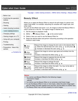 Page 102Cyber-shot User GuidePrint
Search
Before  Use
Confirming the operation
method
Shooting
Viewing
Useful shooting functions
Useful viewing  functions
Changing  settings
Viewing images on a TV
Using with your  computer
Printing
Troubleshooting
Precautions  /  About  this
camera
  Contents  list
Top page  > Useful viewing  functions  > MENU  items (Viewing) > Beauty Effect
Beauty Effect
Allows you  to apply the Beauty Effect to retouch  the still image of a person and
make it look better, for example,...