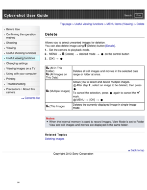 Page 103Cyber-shot User GuidePrint
Search
Before  Use
Confirming the operation
method
Shooting
Viewing
Useful shooting functions
Useful viewing  functions
Changing  settings
Viewing images on a TV
Using with your  computer
Printing
Troubleshooting
Precautions  /  About  this
camera
  Contents  list
Top page  > Useful viewing  functions  > MENU  items (Viewing) > Delete
Delete
Allows you  to select  unwanted  images for deletion.
You can  also delete image using 
 (Delete) button [Details].
1 .  Set the camera...