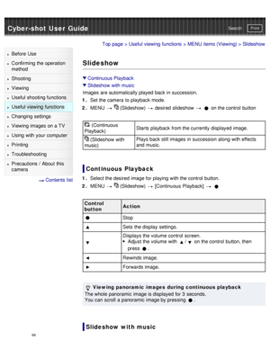 Page 104Cyber-shot User GuidePrint
Search
Before  Use
Confirming the operation
method
Shooting
Viewing
Useful shooting functions
Useful viewing  functions
Changing  settings
Viewing images on a TV
Using with your  computer
Printing
Troubleshooting
Precautions  /  About  this
camera
  Contents  list
Top page  > Useful viewing  functions  > MENU  items (Viewing) > Slideshow
Slideshow
Continuous Playback
Slideshow with music
Images  are automatically played  back in succession.
1 .  Set the camera  to playback...