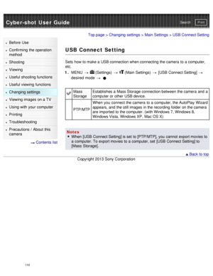 Page 124Cyber-shot User GuidePrint
Search
Before  Use
Confirming the operation
method
Shooting
Viewing
Useful shooting functions
Useful viewing  functions
Changing  settings
Viewing images on a TV
Using with your  computer
Printing
Troubleshooting
Precautions  /  About  this
camera
  Contents  list
Top page  > Changing  settings  > Main Settings  > USB Connect Setting
USB Connect Setting
Sets  how to make a USB connection when connecting the camera  to a computer,
etc.
1 .  MENU  
  (Settings)    (Main Settings)...