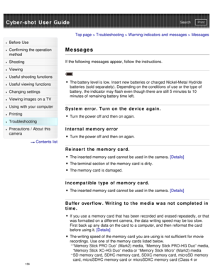 Page 161Cyber-shot User GuidePrint
Search
Before  Use
Confirming the operation
method
Shooting
Viewing
Useful shooting functions
Useful viewing  functions
Changing  settings
Viewing images on a TV
Using with your  computer
Printing
Troubleshooting
Precautions  /  About  this
camera
  Contents  list
Top page  > Troubleshooting  > Warning indicators  and  messages > Messages
Messages
If the following messages appear, follow the instructions.
The battery level is low. Insert new batteries or charged  Nickel-Metal...