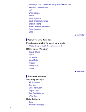 Page 20Still Image Size  / Panorama Image Size  / Movie Size
Exposure Compensation
ISO
White Balance
Focus
Metering  Mode
Cont. Shooting  Settings
Bracket Setting
Smile Detection Sensitivity
Face Detection
DRO
 Back to top
Useful viewing functions
Functions available  for each view mode
MENU  items available  for each view  mode
MENU items (Viewing) Beauty Effect
Delete
Slideshow
View Mode
Protect
Print (DPOF)
Rotate
 Back to top
Changing  settings
Shooting Settings
AF Illuminator
Grid  Line
Disp. Resolution...