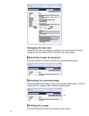 Page 25Changing  the  font  size
Change the font  size by changing the setting  of your  web browser. For how to
change  the font  size setting, refer to the Help of your  web browser.
Searching  a  topic  by  keyword
Enter the keyword in the search  window,  then  click  the [Search] button.
Returning  to a  previous page
Use the browser’s  back button to return  to a previously viewed page, or use  the
breadcrumb  trail  navigation (A) to display the desired  page.
Printing out  a  page
Click the [Print]...