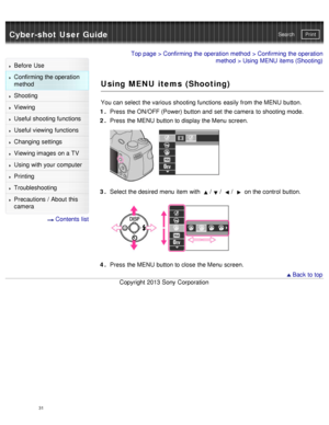 Page 36Cyber-shot User GuidePrint
Search
Before  Use
Confirming the operation
method
Shooting
Viewing
Useful shooting functions
Useful viewing  functions
Changing  settings
Viewing images on a TV
Using with your  computer
Printing
Troubleshooting
Precautions  /  About  this
camera
  Contents  list
Top page  > Confirming the operation method  > Confirming the operation
method  > Using MENU  items (Shooting)
Using MENU items (Shooting)
You can  select  the various shooting functions  easily from the MENU...