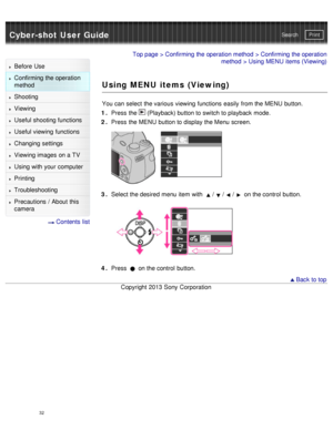 Page 37Cyber-shot User GuidePrint
Search
Before  Use
Confirming the operation
method
Shooting
Viewing
Useful shooting functions
Useful viewing  functions
Changing  settings
Viewing images on a TV
Using with your  computer
Printing
Troubleshooting
Precautions  /  About  this
camera
  Contents  list
Top page  > Confirming the operation method  > Confirming the operation
method  > Using MENU  items (Viewing)
Using MENU items (Viewing)
You can  select  the various viewing  functions  easily from the MENU  button.
1...