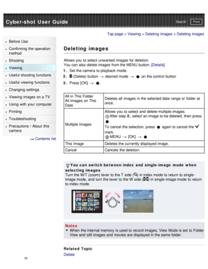 Page 60Cyber-shot User GuidePrint
Search
Before  Use
Confirming the operation
method
Shooting
Viewing
Useful shooting functions
Useful viewing  functions
Changing  settings
Viewing images on a TV
Using with your  computer
Printing
Troubleshooting
Precautions  /  About  this
camera
  Contents  list
Top page  > Viewing  > Deleting  images > Deleting  images
Deleting images
Allows you  to select  unwanted  images for deletion.
You can  also delete images from the MENU  button. [Details]
1 .  Set the camera  to...