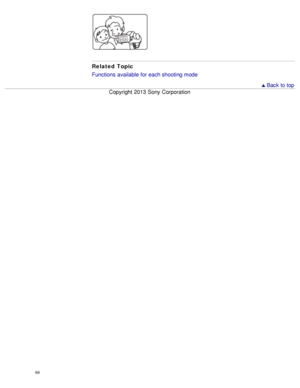 Page 74Related Topic
Functions  available  for each shooting mode
 Back to top
Copyright  2013 Sony  Corporation
69  