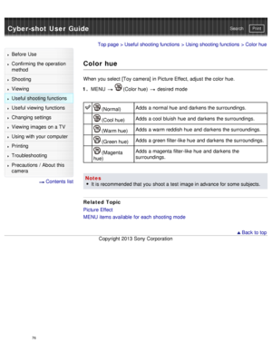 Page 81Cyber-shot User GuidePrint
Search
Before  Use
Confirming the operation
method
Shooting
Viewing
Useful shooting functions
Useful viewing  functions
Changing  settings
Viewing images on a TV
Using with your  computer
Printing
Troubleshooting
Precautions  /  About  this
camera
  Contents  list
Top page  > Useful shooting functions  > Using shooting functions  > Color hue
Color hue
When  you  select  [Toy  camera]  in Picture Effect, adjust  the color hue.
1 .  MENU  
  (Color hue)   desired  mode
 (Normal)...