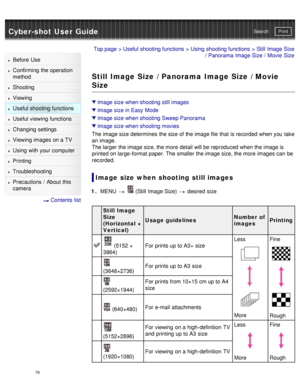 Page 84Cyber-shot User GuidePrint
Search
Before  Use
Confirming the operation
method
Shooting
Viewing
Useful shooting functions
Useful viewing  functions
Changing  settings
Viewing images on a TV
Using with your  computer
Printing
Troubleshooting
Precautions  /  About  this
camera
  Contents  list
Top page  > Useful shooting functions  > Using shooting functions  > Still  Image Size
/  Panorama  Image Size  /  Movie  Size
Still Image Size / Panorama Image Size / Movie
Size
Image size when shooting still images...