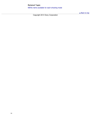 Page 89Related Topic
MENU  items available  for each shooting mode
 Back to top
Copyright  2013 Sony  Corporation
84  