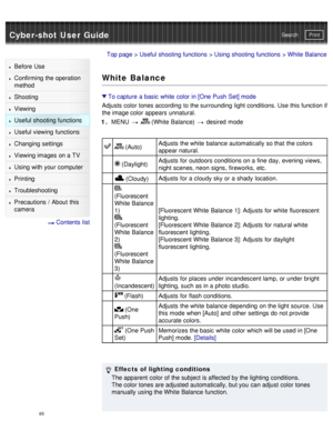 Page 90Cyber-shot User GuidePrint
Search
Before  Use
Confirming the operation
method
Shooting
Viewing
Useful shooting functions
Useful viewing  functions
Changing  settings
Viewing images on a TV
Using with your  computer
Printing
Troubleshooting
Precautions  /  About  this
camera
  Contents  list
Top page  > Useful shooting functions  > Using shooting functions  > White Balance
White Balance
To capture  a basic  white  color in [One Push  Set] mode
Adjusts  color tones according  to the surrounding  light...