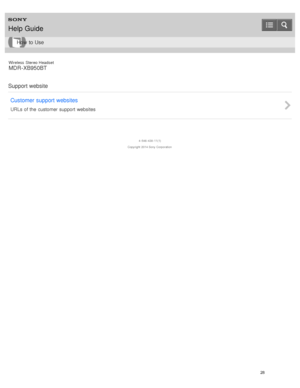 Page 32Wireless  Stereo  Headset
MDR -XB950BT
Support website Customer  support  websites
URLs of the  customer support websites
4 -546 -438 -11(1)
Copyright  2014 Sony  Corporation
Help Guide
How  to Use
28  