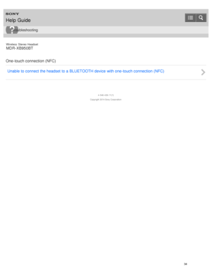 Page 38Wireless  Stereo  Headset
MDR -XB950BT
One-touch connection (NFC) Unable to connect the headset to a BLUETOOTH device with one -touch connection (NFC)
4 -546 -438 -11(1)
Copyright  2014 Sony  Corporation
Help Guide
Troubleshooting
34  