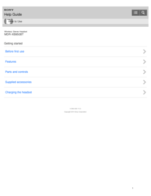 Page 5Wireless  Stereo  Headset
MDR -XB950BT
Getting started Before  first  use
Features
Parts  and  controls
Supplied accessories
Charging the headset
4 -546 -438 -11(1)
Copyright  2014 Sony  Corporation
Help Guide
How  to Use
1  