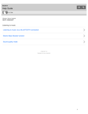 Page 7Wireless  Stereo  Headset
MDR -XB950BT
Listening  to music Listening  to music  via  a BLUETOOTH connection
Electro Bass Booster function
Sound quality mode
4 -546 -438 -11(1)
Copyright  2014 Sony  Corporation
Help Guide
How  to Use
3  