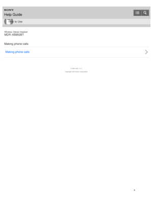 Page 8Wireless  Stereo  Headset
MDR -XB950BT
Making phone calls Making phone calls
4 -546 -438 -11(1)
Copyright  2014 Sony  Corporation
Help Guide
How  to Use
4  