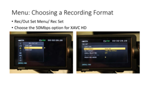 Page 14Menu:	Choosing	a	Recording	Format
•Rec/Out	Set	Menu/	Rec	Set
• Choose	the	50Mbps	option	for	XAVC	HD 