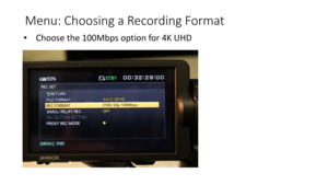 Page 15Menu:	Choosing	a	Recording	Format
•Choose	the	100Mbps	option	for	4K	UHD 