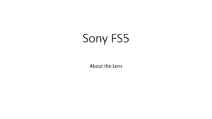 Page 32Sony	FS5
About	the	Lens 