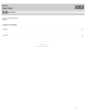 Page 11Portable Headphone Amplifier
PHA-3
Headphone amplifier Power
Sound
4 -547 -524 -11(4)
Copyright  2014 Sony  Corporation
Help Guide
Troubleshooting
6  