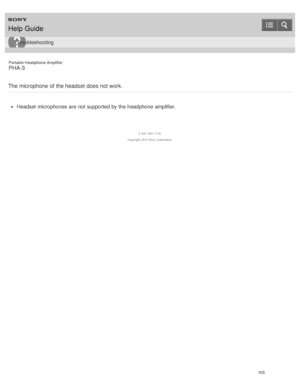 Page 108Portable Headphone Amplifier
PHA-3
The microphone of the headset does not work.
Headset  microphones  are  not supported  by the headphone  amplifier.
4 -547 -524 -11(4)
Copyright  2014 Sony  Corporation
Help Guide
Troubleshooting
103  