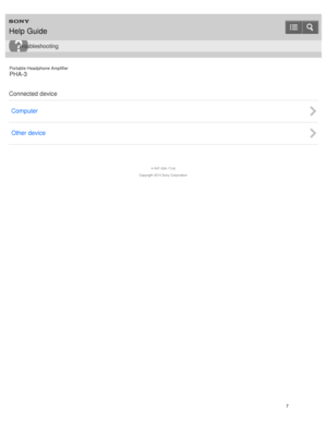 Page 12Portable Headphone Amplifier
PHA-3
Connected device Computer
Other device
4 -547 -524 -11(4)
Copyright  2014 Sony  Corporation
Help Guide
Troubleshooting
7  