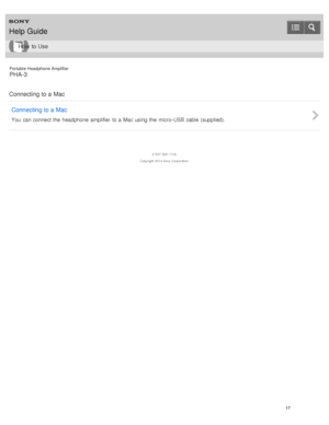 Page 22Portable Headphone Amplifier
PHA-3
Connecting to a Mac Connecting to a Mac
You  can connect the  headphone  amplifier  to a  Mac using  the  micro- USB cable  (supplied).
4 -547 -524 -11(4)
Copyright  2014 Sony  Corporation
Help Guide
How  to Use
17  