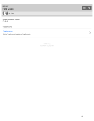 Page 33Portable Headphone Amplifier
PHA-3
Trademarks Trademarks
List  of trademarks/registered trademarks
4 -547 -524 -11(4)
Copyright  2014 Sony  Corporation
Help Guide
How  to Use
28  