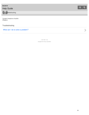 Page 35Portable Headphone Amplifier
PHA-3
Troubleshooting What  can  I  do to solve  a problem ?
4 -547 -524 -11(4)
Copyright  2014 Sony  Corporation
Help Guide
Troubleshooting
30  