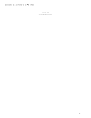 Page 75connected to a computer or an AC outlet.
4 -547 -524 -11(4)
Copyright  2014 Sony  Corporation
70  