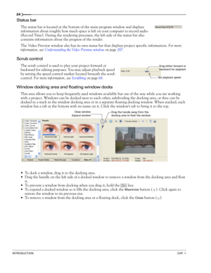 Page 2824
INTRODUCTIONCHP. 1
Status bar
The status bar is located at the bottom of the main program window and displays 
information about roughly how much space is left on your computer to record audio 
(Record Time). During the rendering processes, the left side of the status bar also 
contains information about the progress of the render.
The Video Preview window also has its own status bar that displays project specific information. For more 
information, see Understanding the Video Preview window on page...