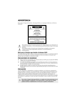 Page 61 Connecting Additional Equipment
ADVERTENCIA
Para evitar el riesgo de incendio o descarga eléctrica, no exponga el televisor a la lluvia o 
humedad.
Este símbolo señala al usuario la presencia de voltaje peligroso sin aislamiento en 
el interior del aparato, y de tal intensidad que podría presentar riesgo de descarga 
eléctrica.
Este símbolo indica al usuario que el manual que acompaña a este aparato 
contiene instrucciones importantes referentes a su funcionamiento y 
mantenimiento.
Nota para el técnico...