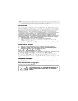 Page 62 User Guide
NOTIFICACIÓN
Este aparato ha sido debidamente probado, comprobándose que cumple con los límites 
impuestos a dispositivos digitales Clase B de acuerdo con la Sección 15 de las normas de la 
FCC. Estos límites se establecieron para ofrecer protección razonable contra interferencias 
perjudiciales en las instalaciones residenciales. Este aparato genera, usa y puede emitir 
energía radioeléctrica. De no instalarse y utilizarse de acuerdo con las instrucciones 
correspondientes podría producir...