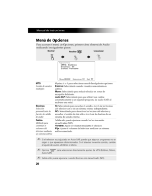 Page 9020
 Manual de Instrucciones
Menú de Opciones
MTS
Sonido de canales 
múltiplesOprima F o f para seleccionar una de las siguientes opciones:
Estéreo: Selecciónelo cuando visualice una emisión en 
estéreo.
Mono: Selecciónelo para reducir el ruido en zonas de 
recepción deficiente.
Auto-SAP: Selecciónelo para que el televisor cambie 
automáticamente a un segundo programa de audio (SAP) al 
recibirse una señal.
Bocinas
Selección 
personalizada de 
fuentes de salida 
de audioSI: Selecciónelo para escuchar el...