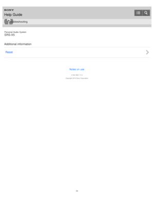 Page 11Personal  Audio  System
SRS-X5
Additional information Reset
Notes on use
4 -534 -948 -11(1)
Copyright  2014 Sony  Corporation
Help Guide
Troubleshooting
11  