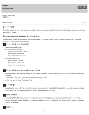 Page 15Personal  Audio  System
SRS-X5
Before use
To make  full use of this content, please  read  the following notes  thoroughly.  Please note  that they are  subject to change
without prior  notice.
Recommended system  environment
The  following system environments  are  recommended for displaying  this content. You may not be able to view  the
content on other system environments.
For viewing on  a  computer
Recommended browser
With Microsoft Windows
Microsoft Internet  Explorer 8  or later
Mozilla  Firefox:...