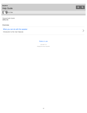 Page 17Personal  Audio  System
SRS-X5
Overview What  you  can  do with the speaker
Introduction to the  main  features
Notes on use
4 -534 -948 -11(1)
Copyright  2014 Sony  Corporation
Help Guide
How  to Use
17  