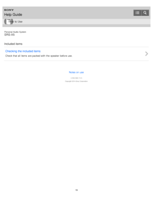 Page 19Personal  Audio  System
SRS-X5
Included items Checking the included items
Check that all  items  are packed with  the  speaker  before use.
Notes on use
4 -534 -948 -11(1)
Copyright  2014 Sony  Corporation
Help Guide
How  to Use
19  